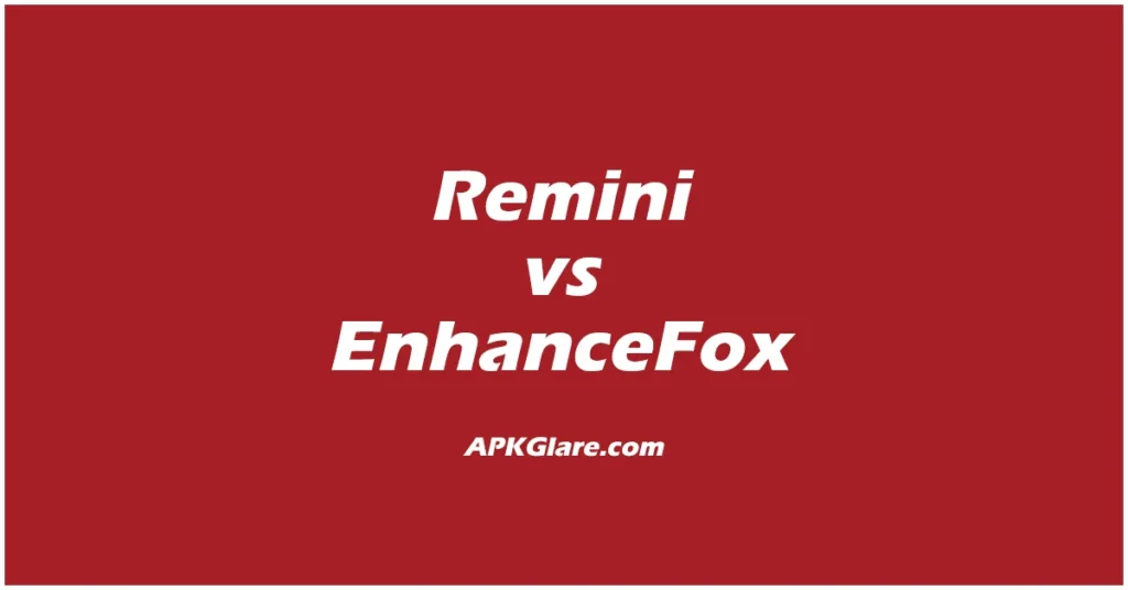 remini vs enhancefox