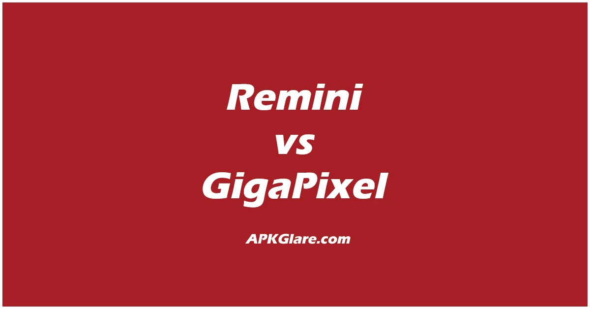 remini vs gigapixel ai